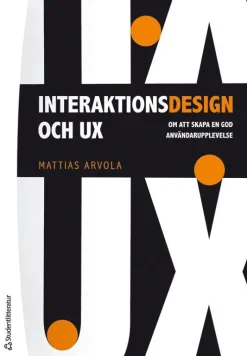 Interaktionsdesign och UX : om att skapa en god användarupplevelse
