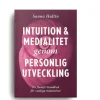 Intuition & medialitet genom personlig utveckling: en flumfri handbok för vanliga människor