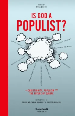 Is god a populist? : christianity, populism and the future of Europe