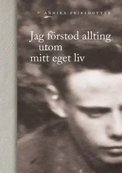 Jag förstod allting utom mitt eget liv