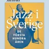 Jazz i Sverige : de första hundra åren
