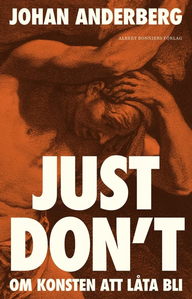 Just don't : om konsten att låta bli