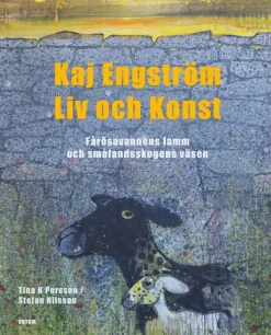 Kaj Engström : liv och konst - Fårösavannens lamm och Smålandsskogens väsen