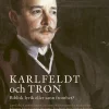 Karlfeldt och tron : biblisk lyrik eller sann fromhet?
