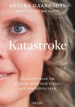 Katastroke : en berättelse om kärlek, hopp och viljan att fortsätta leva