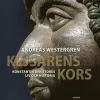 Kejsarens kors : Konstantin den stores liv och historia