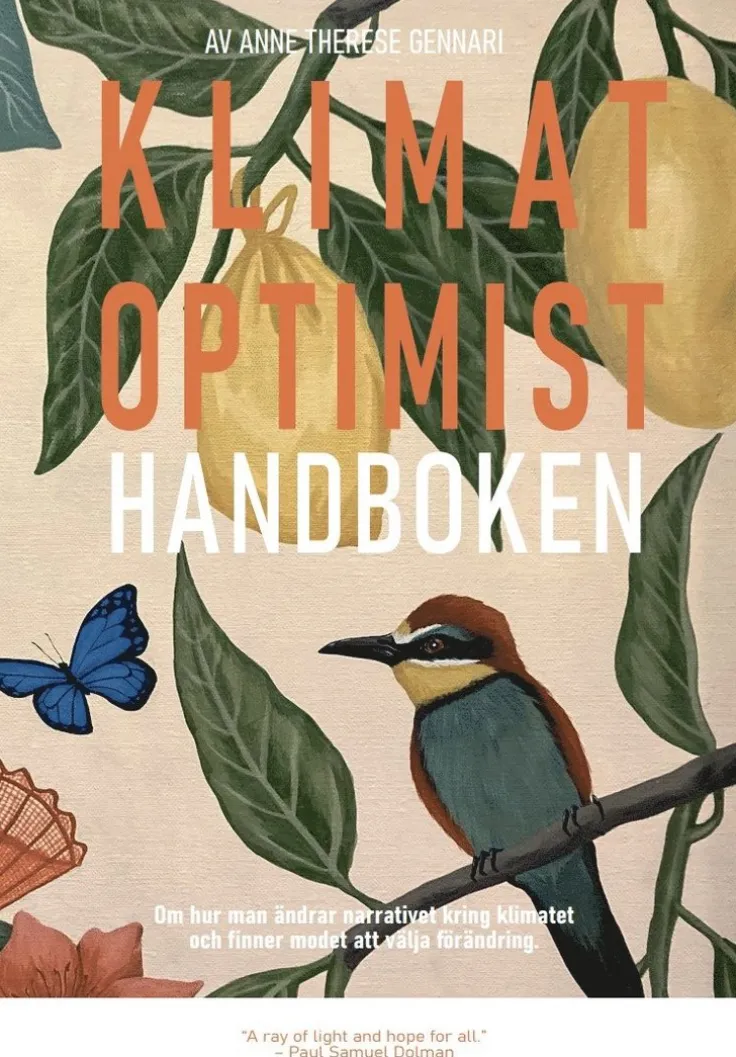 Klimatoptimisthandboken : om hur man ändrar narrativet kring klimat och finner modet att välja förändring