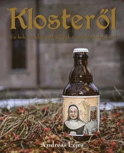 Klosteröl : en bok om klosteröl, belgisk öl och öl i belgisk stil