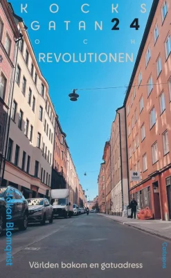 Kocksgatan 24 och revolutionen¿: Världen bakom en gatuadress