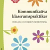 Kommunikativa klassrumspraktiker : tidig läs- och skrivundervisning