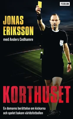 Korthuset : En domares berättelse om kickarna och spelet bakom världsfotbollen