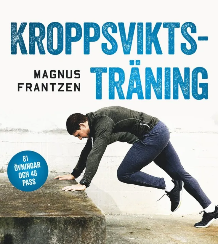 Kroppsviktsträning : 81 övningar och 46 effektiva program som ger resultat