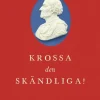 Krossa den skändliga! : en biografi om Voltaire