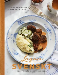 Lagom svenskt : recept från norr till söder