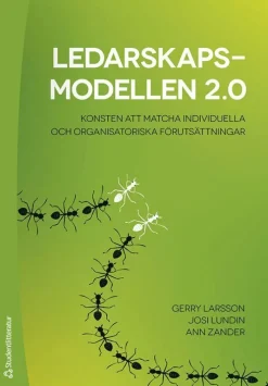 Ledarskapsmodellen 2.0 : konsten att matcha individuella och organisatoriska förutsättningar