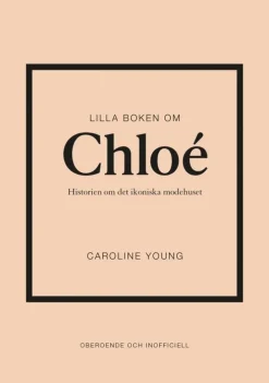 Lilla boken om Chloé : historien om det ikoniska modehuset