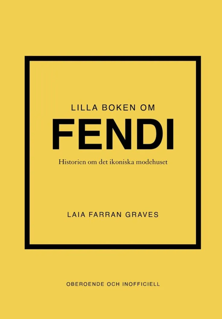 Lilla boken om Fendi : historien om det ikoniska modehuset
