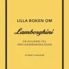 Lilla boken om Lamborghini : En hyllning till den legendariska bilen