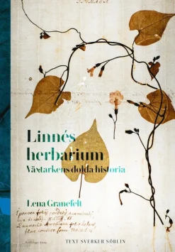 Linnés herbarium : växtarkens dolda historia