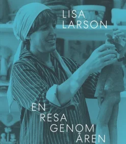 Lisa Larson : en resa genom åren