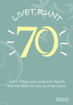 Livet runt 70 - 400+ frågor som inspirerar dig att leva ditt bästa liv som sjuttioplussare