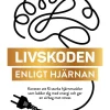 Livskoden enligt hjärnan : konsten att få starka hjärnmuskler som laddar dig med energi och ger en airbag mot stress