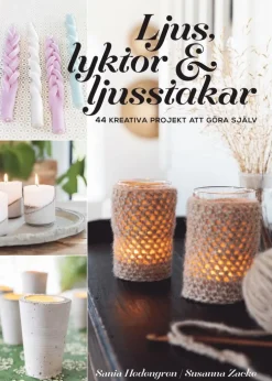 Ljus, lyktor & ljusstakar : 44 kreativa projekt att göra själv