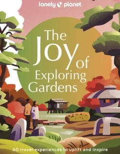 Lonely Planet The Joy of Exploring Gardens