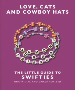 Love, Cats and Cowboy Hats: The Little Guide to Swifties