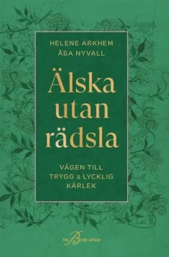Älska utan rädsla : vägen till trygg & lycklig kärlek