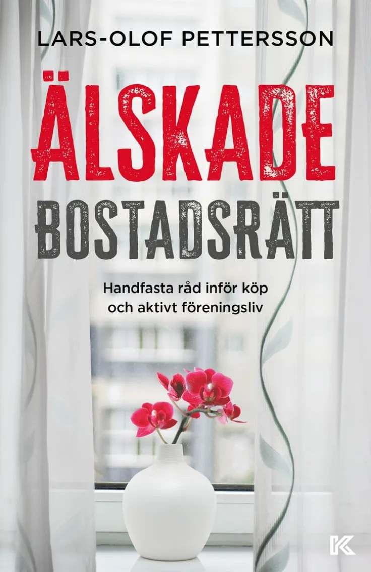 Älskade bostadsrätt : handfasta råd inför köp och aktivt föreningsliv