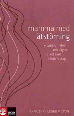 Mamma med ätstörning : kroppen, maten och vägen till ett sunt föräldraskap