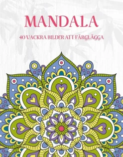 Mandala : 40 vackra bilder att färglägga