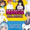 Manga målarbok : 120 charmiga manga- och anime-figurer