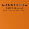 Manifestera dina drömmar : 7 steg till att uppnå dina livsmål