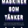 Maskiner som tänker : algoritmernas hemligheter och vägen till artificiell intelligens