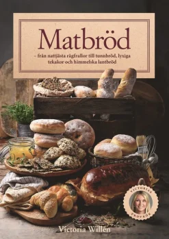 Matbröd : från nattjästa rågfrallor till tunnbröd, lyxiga tekakor och himmelska lantbröd