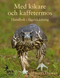 Med kikare och kaffetermos. Handbok i fågelskådning