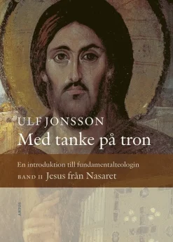 Med tanke på tron : en introduktion till fundamentalteologin. Band 2, Jesus från Nasaret