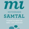 MI - Motiverande samtal : praktisk handbok för hälso- och sjukvården
