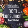 Min handbok i hem- och konsumentkunskap 7-9