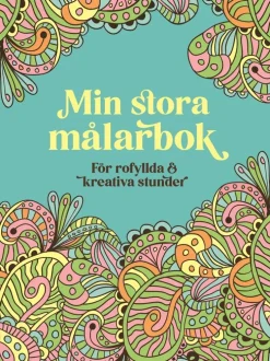 Min stora målarbok : för rofyllda och kreativa stunder
