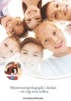 Montessoripedagogik i skolan - en väg mot målen: Kunskapsplan för montessoriskolor