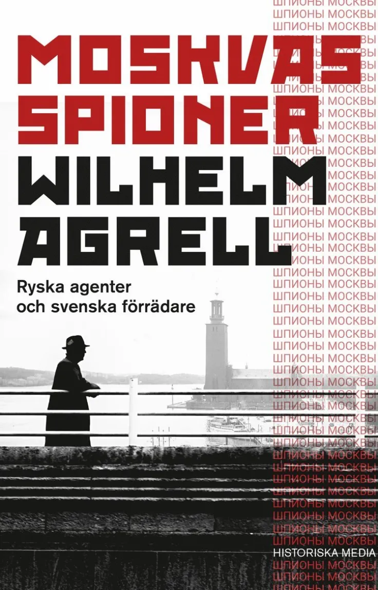 Moskvas spioner : ryska agenter och svenska förrädare