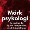 Mörk psykologi : så skyddar du dig mot manipulation, vilseledning & lögner