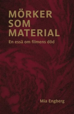 Mörker som material : en essä om filmens död