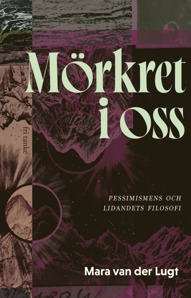 Mörkret i oss : pessimismens och lidandets filosofi