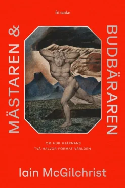 Mästaren och budbäraren : om hur hjärnans två halvor format världen