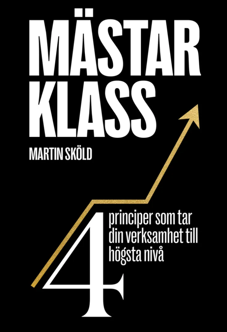 Mästarklass : 4 principer som tar din verksamhet till högsta nivå