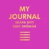 My journal : skapa ditt eget drömår